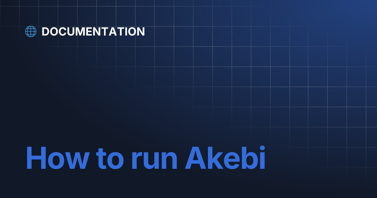 How to run akebi documentation
